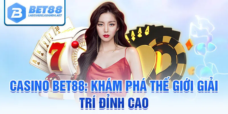 Trác kim hoa bet88: khám phá casino giải trí đỉnh cao.