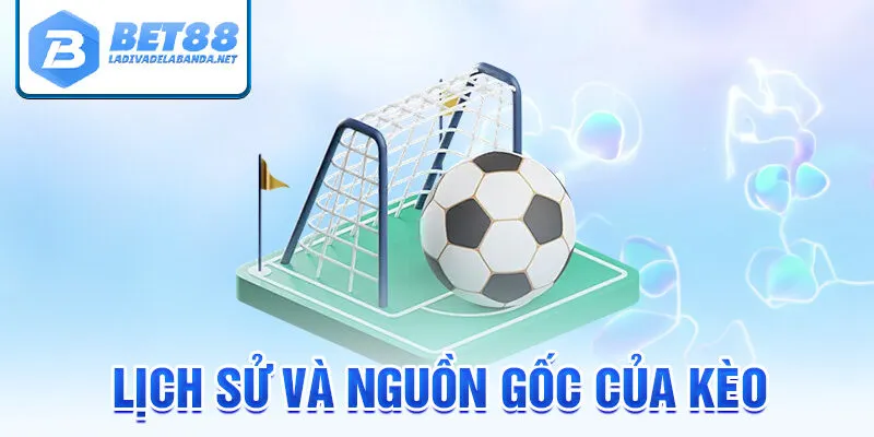Lịch sử và nguồn gốc của kèo