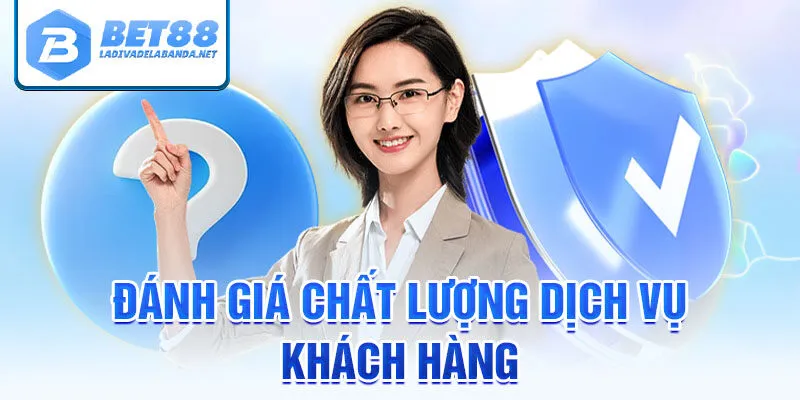 Chất Lượng Dịch Vụ Khách Hàng Đánh Giá Cao