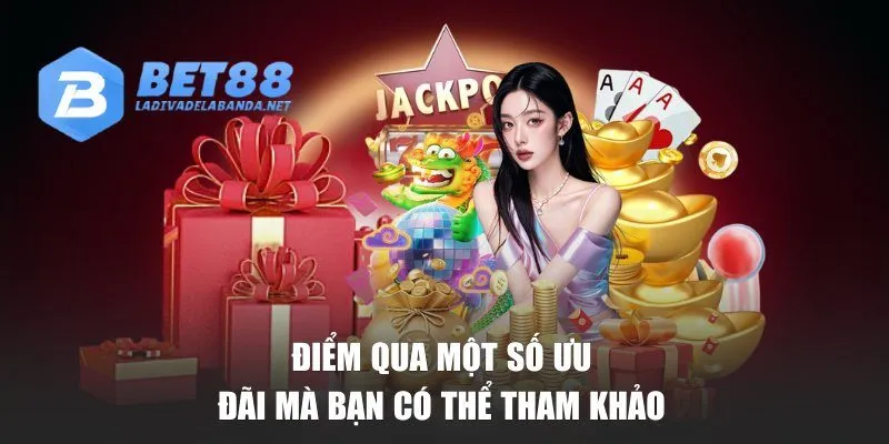 Điểm qua một số ưu đãi mà bạn có thể tham khảo